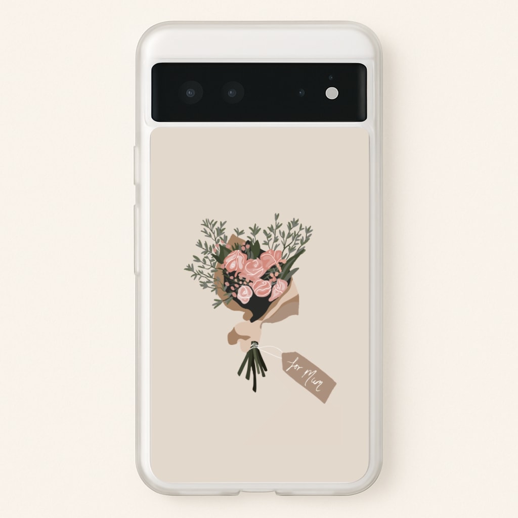 Mum Bouquet - Mother's Day - Mother's Day Phone Case for Google Pixel 6