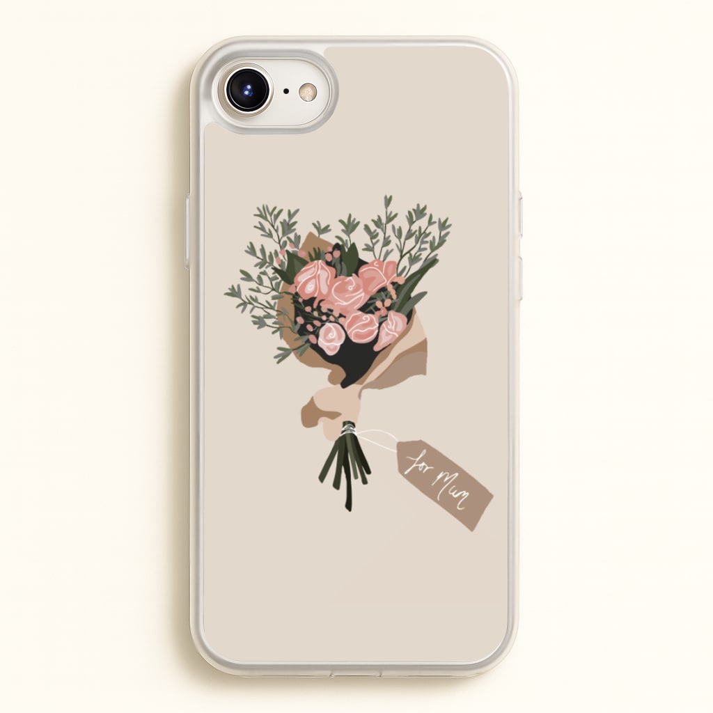 Mum Bouquet - Mother's Day - Mother's Day Phone Case for iPhone 6 / 7 / 8 / SE
