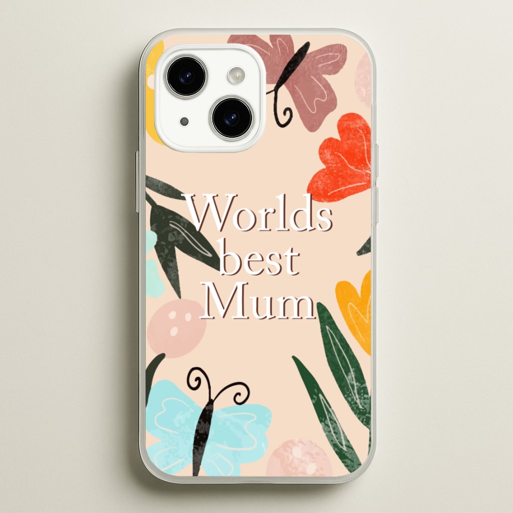 Worlds Best Mum - Floral Mother's Day - Mother's Day Phone Case for iPhone 15 Plus