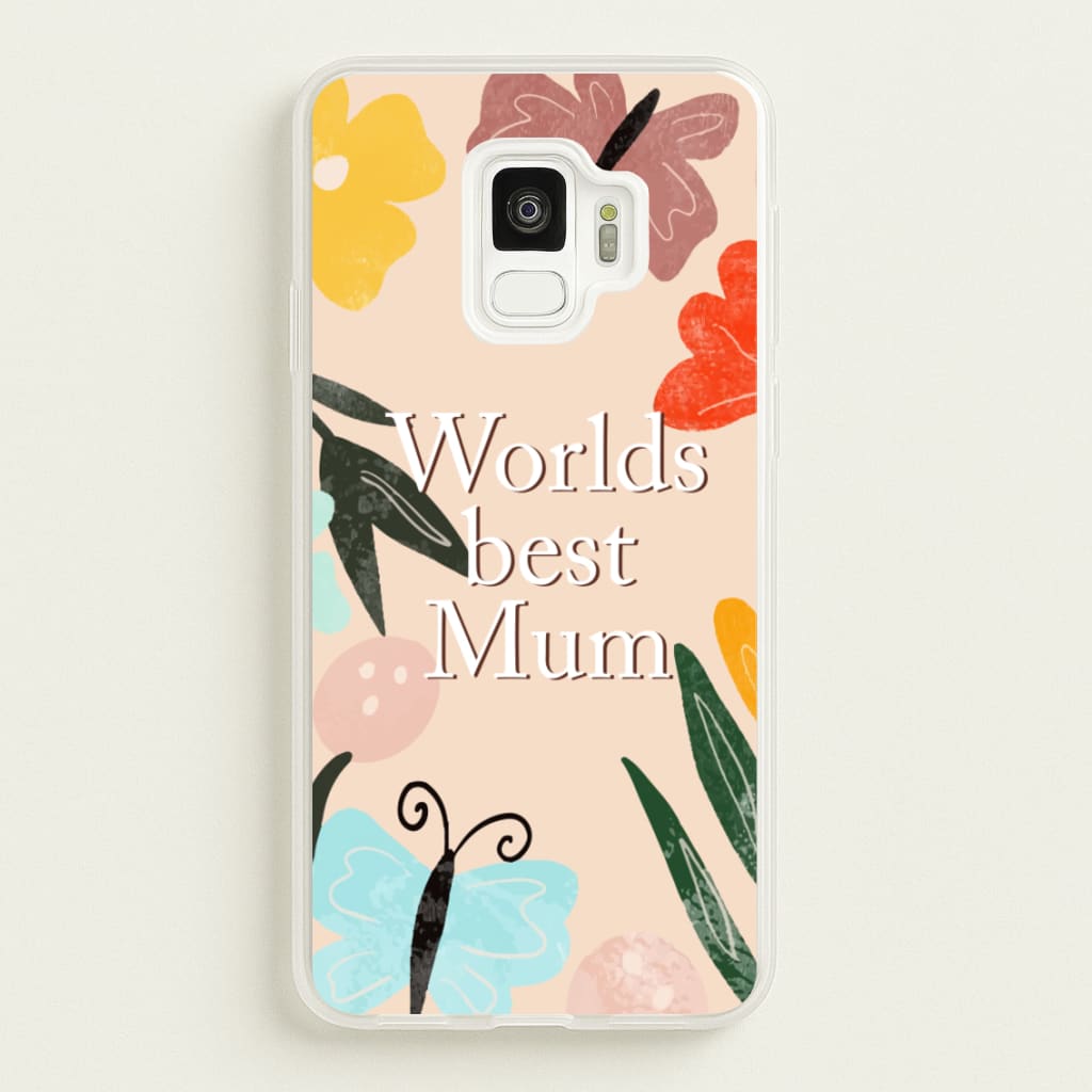 Worlds Best Mum - Floral Mother's Day - Mother's Day Phone Case for Galaxy S9