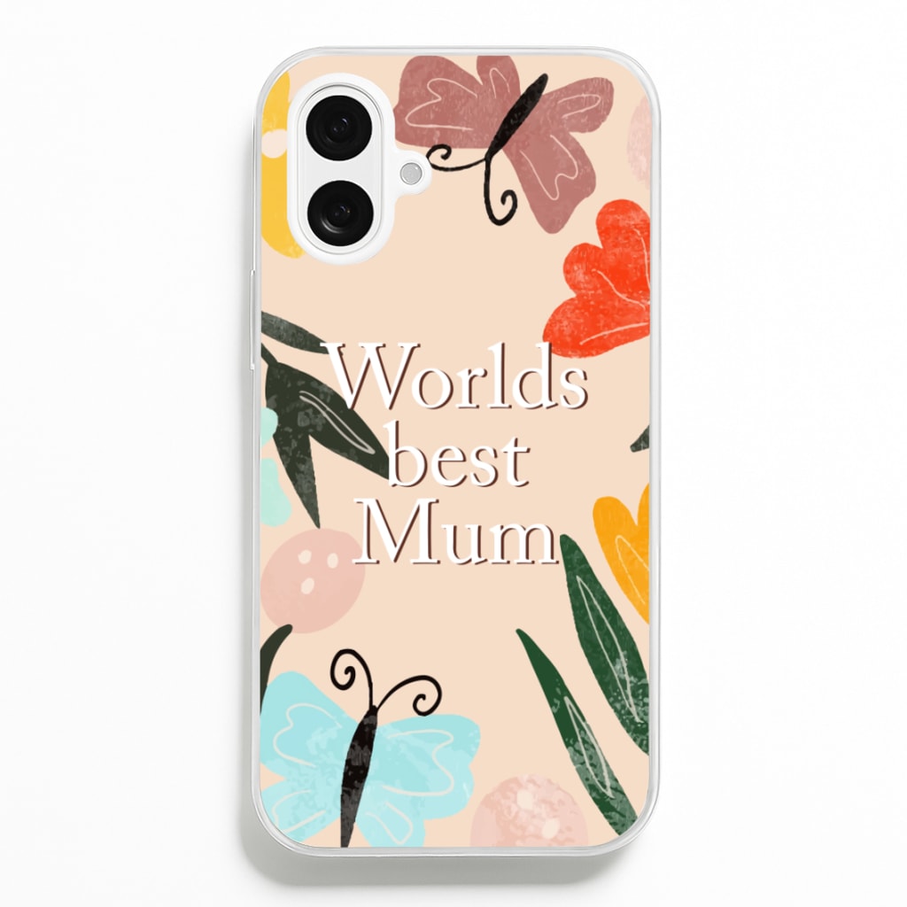 Worlds Best Mum - Floral Mother's Day - Mother's Day Phone Case for iPhone 16 Plus