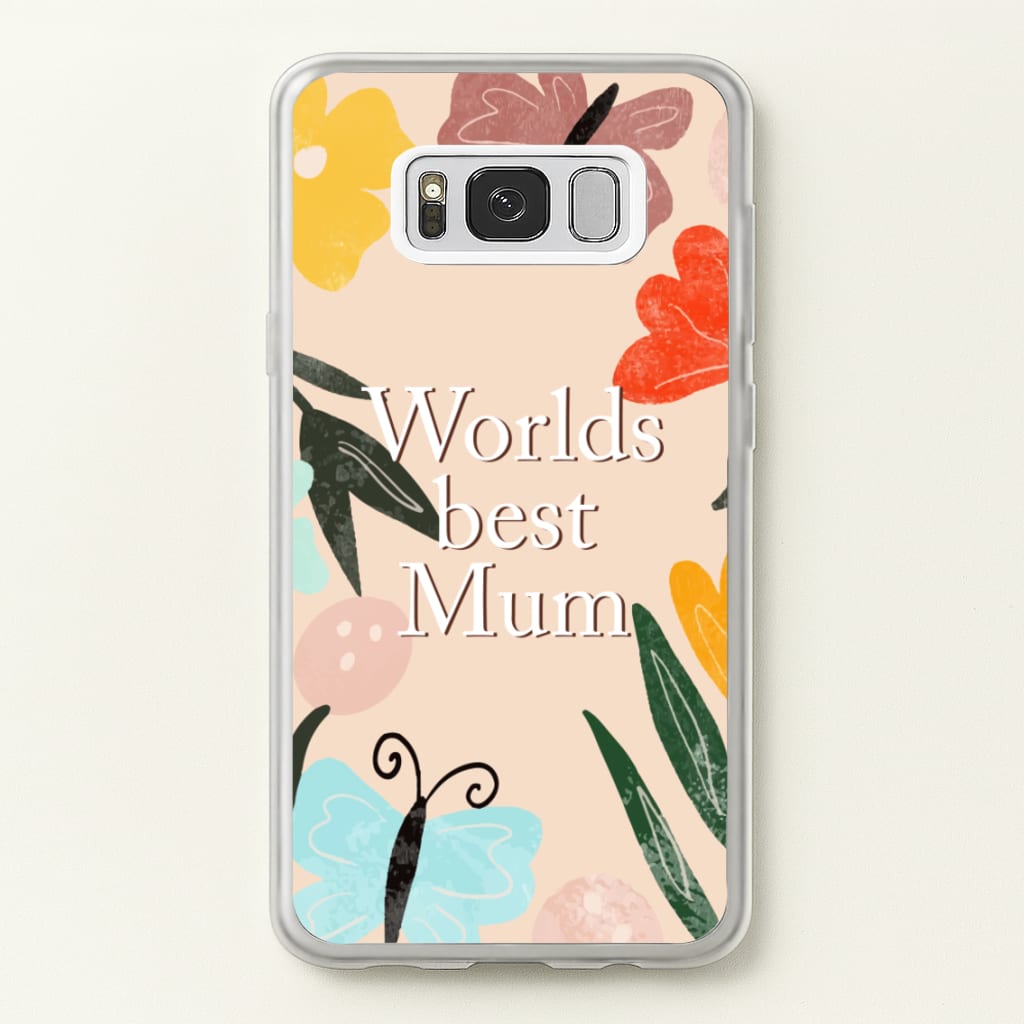 Worlds Best Mum - Floral Mother's Day - Mother's Day Phone Case for Galaxy S8