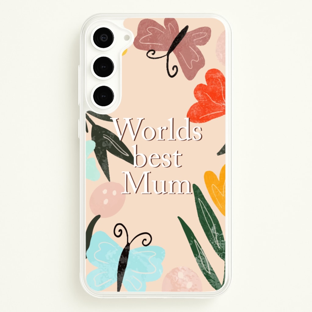 Worlds Best Mum - Floral Mother's Day - Mother's Day Phone Case for Galaxy S23