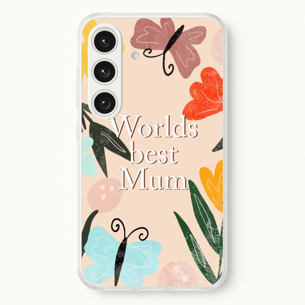 Worlds Best Mum - Floral Mother's Day - Mother's Day Phone Case for Galaxy S25