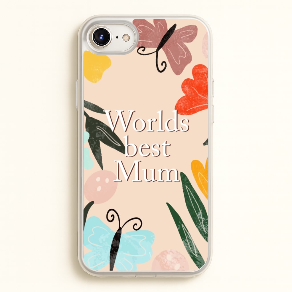 Worlds Best Mum - Floral Mother's Day - Mother's Day Phone Case for iPhone 6 / 7 / 8 / SE