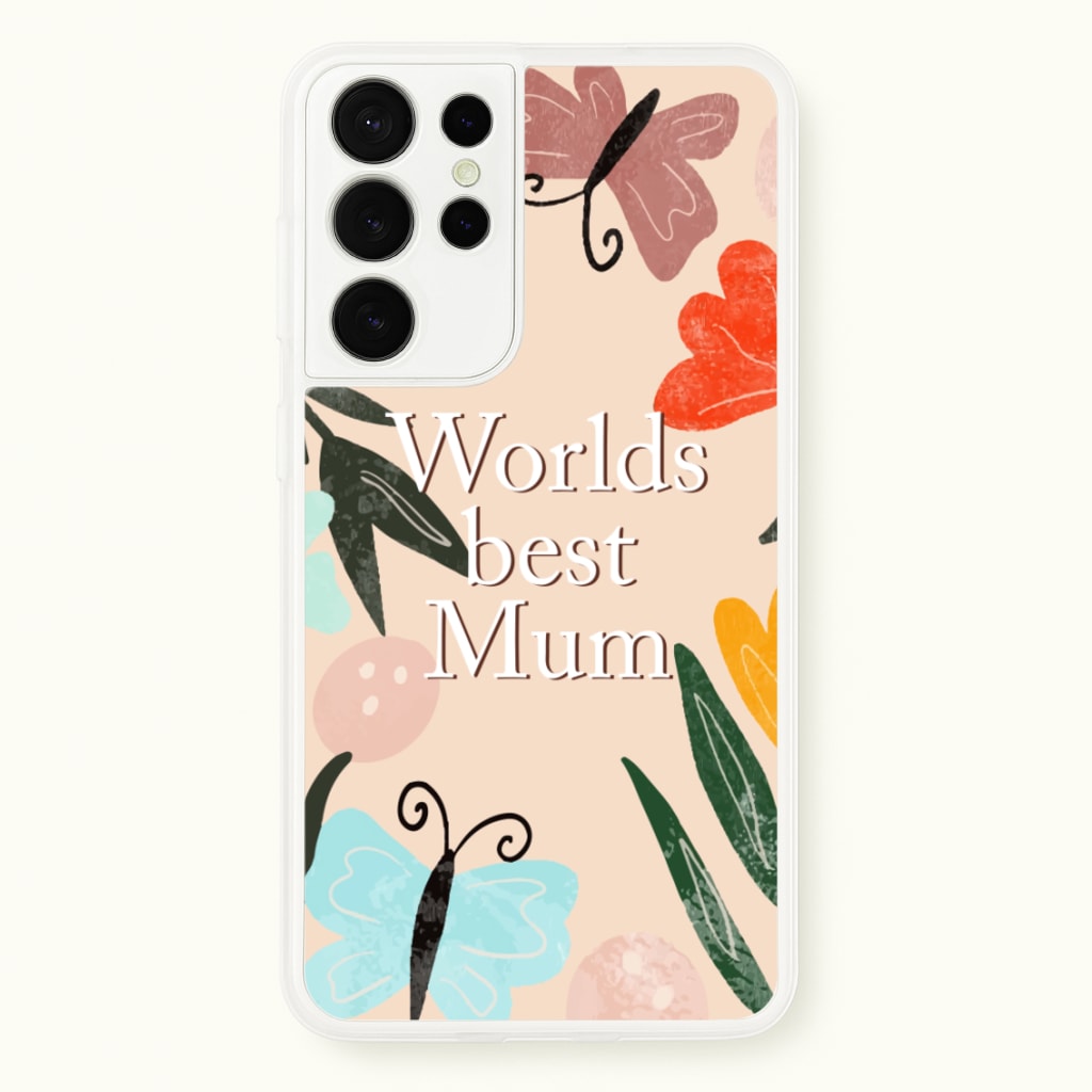 Worlds Best Mum - Floral Mother's Day - Mother's Day Phone Case for Galaxy S21 Ultra