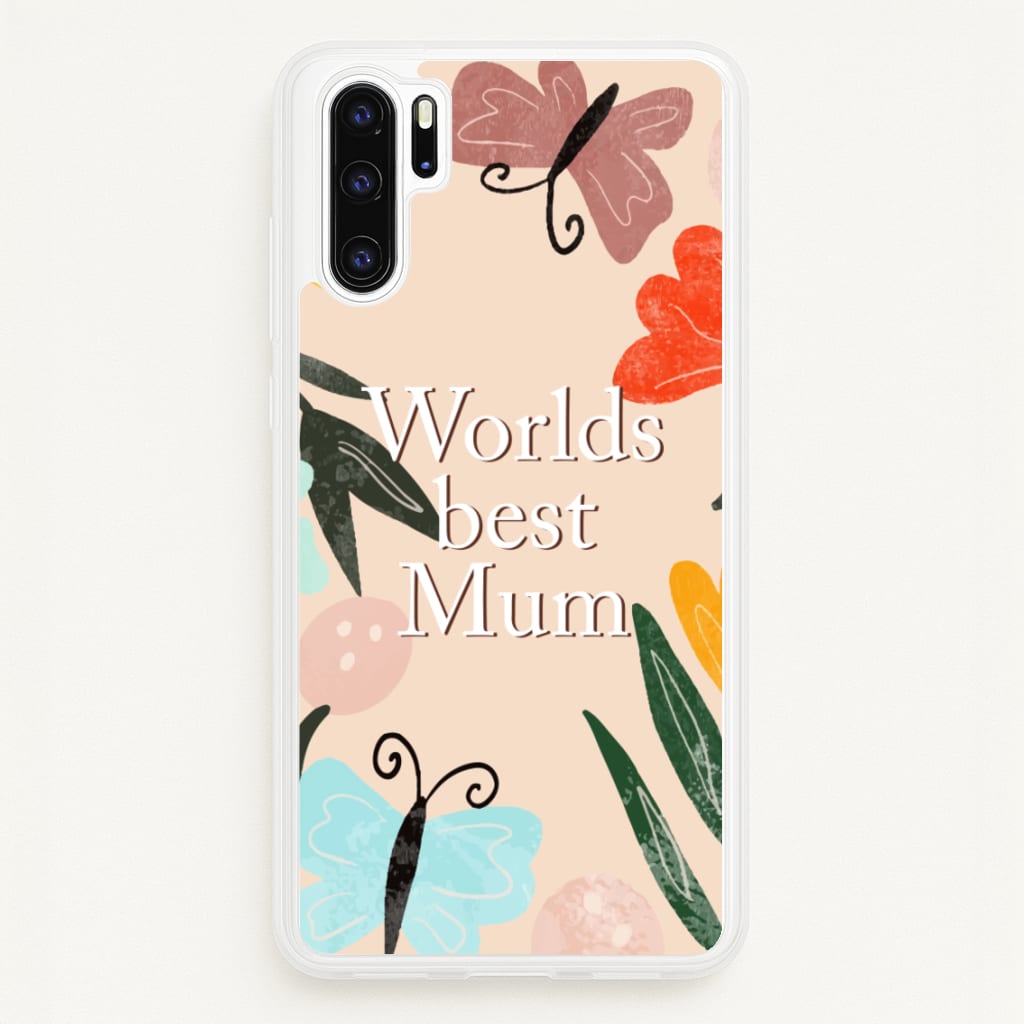 Worlds Best Mum - Floral Mother's Day - Mother's Day Phone Case for Huawei P30 Pro