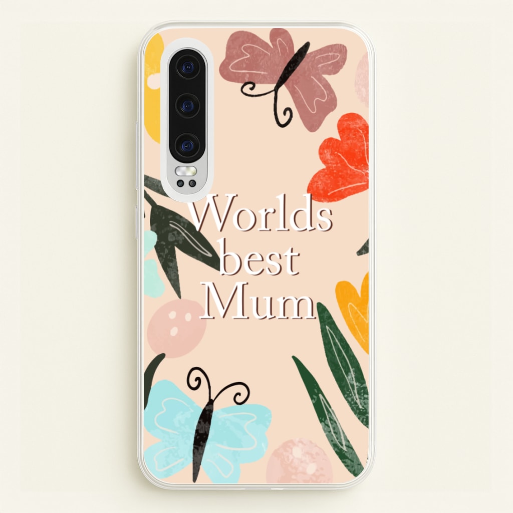 Worlds Best Mum - Floral Mother's Day - Mother's Day Phone Case for Huawei P30