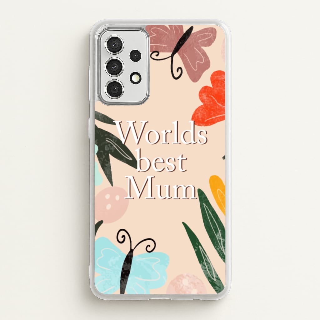 Worlds Best Mum - Floral Mother's Day - Mother's Day Phone Case for Galaxy A52 / A52s