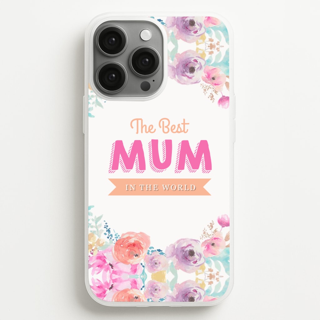 Best Mum In The World - Christmas Phone Case for iPhone 13 Pro Max