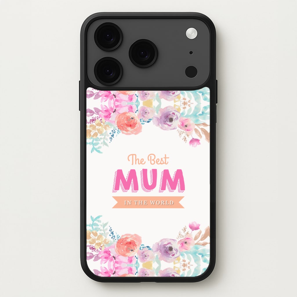 Best Mum In The World Phone Case for iPhone 17 Pro Max