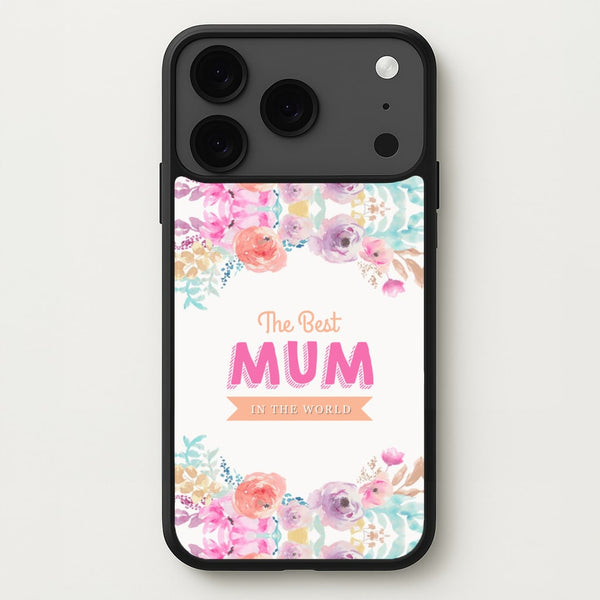 Best Mum In The World Phone Case for iPhone 17 Pro Max