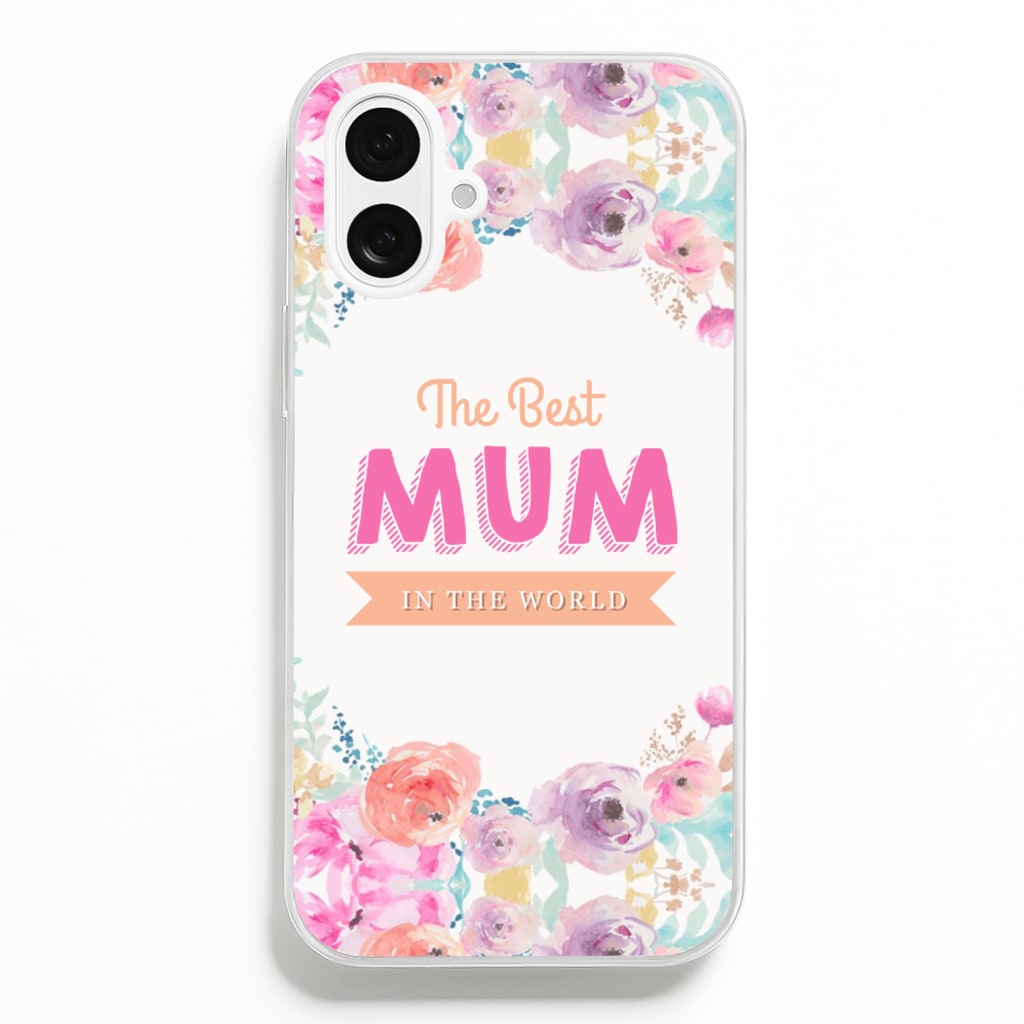 Best Mum In The World - Christmas Phone Case for iPhone 16 Plus