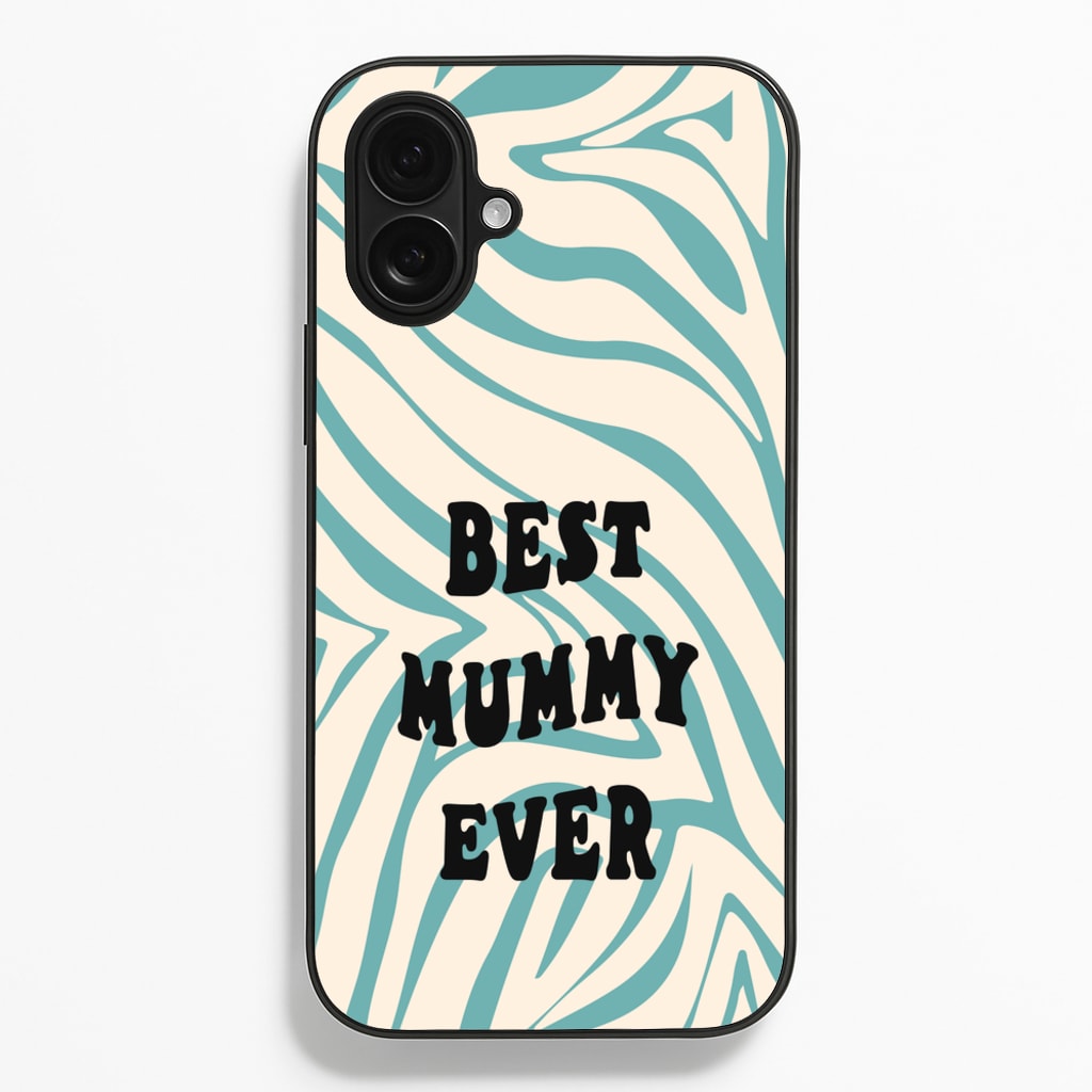 Best Mummy Ever - Personalised Mother's Day - Mother's Day Phone Case for iPhone 16 Plus