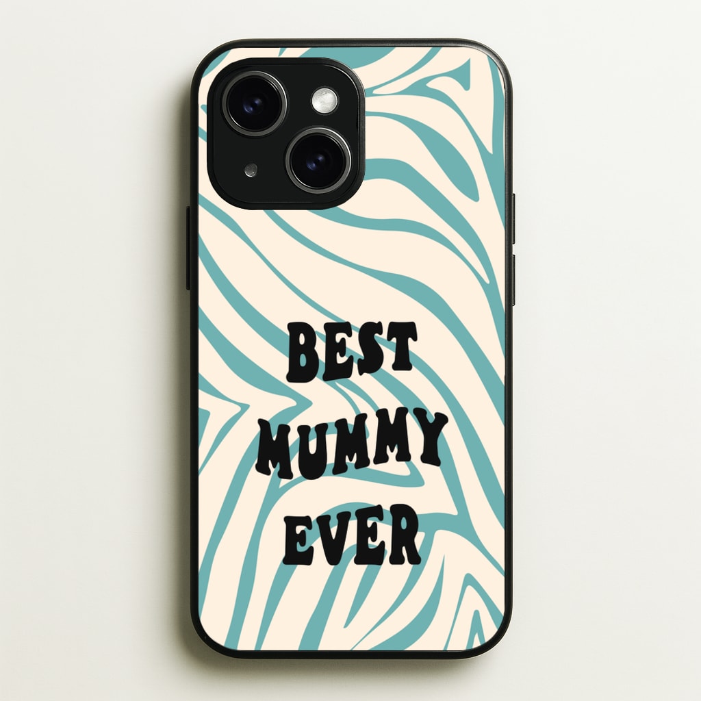 Best Mummy Ever - Personalised Mother's Day - Mother's Day Phone Case for iPhone 15