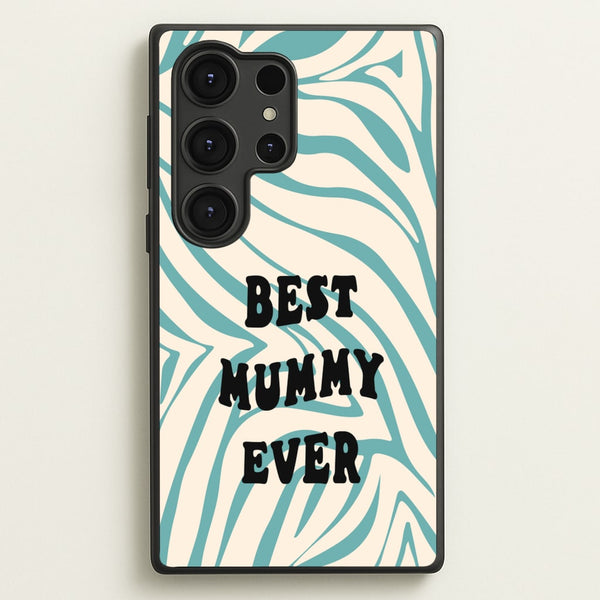 Best Mummy Ever - Personalised Mother's Day - Mother's Day Phone Case for Galaxy S25 Ultra