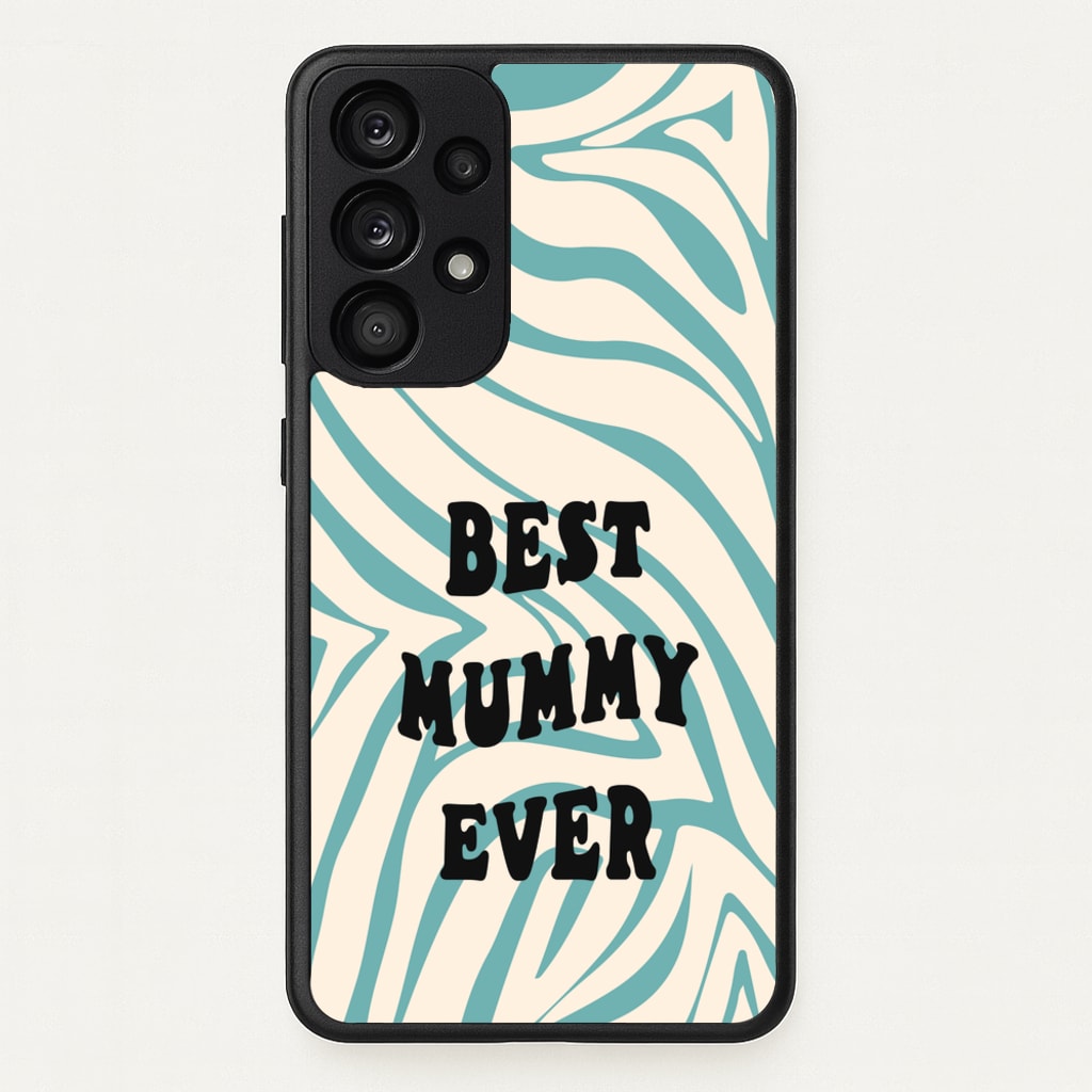 Best Mummy Ever - Personalised Mother's Day - Mother's Day Phone Case for Galaxy A53