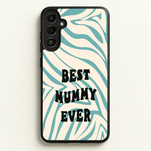 Best Mummy Ever - Personalised Mother's Day - Mother's Day Phone Case for Galaxy A36