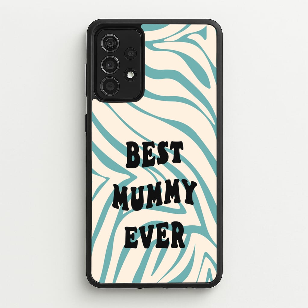 Best Mummy Ever - Personalised Mother's Day - Mother's Day Phone Case for Galaxy A52 / A52s