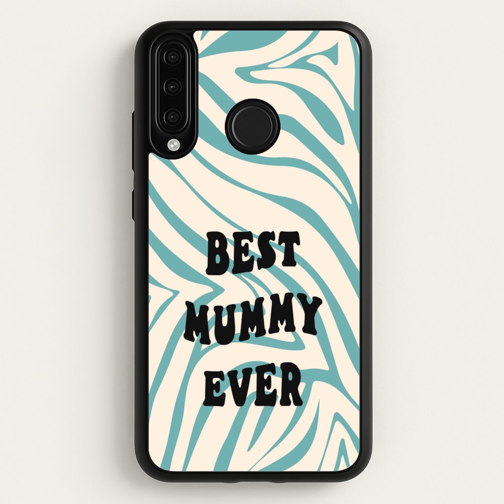Best Mummy Ever - Personalised Mother's Day - Mother's Day Phone Case for Huawei P30 Lite