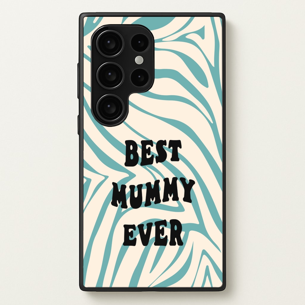 Best Mummy Ever - Personalised Mother's Day - Mother's Day Phone Case for Galaxy S24 Ultra