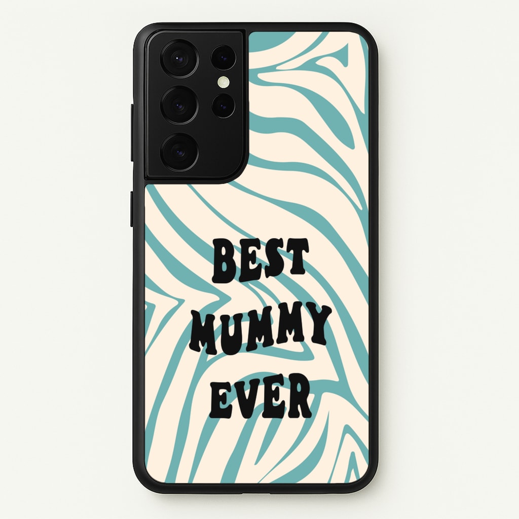 Best Mummy Ever - Personalised Mother's Day - Mother's Day Phone Case for Galaxy S21 Ultra