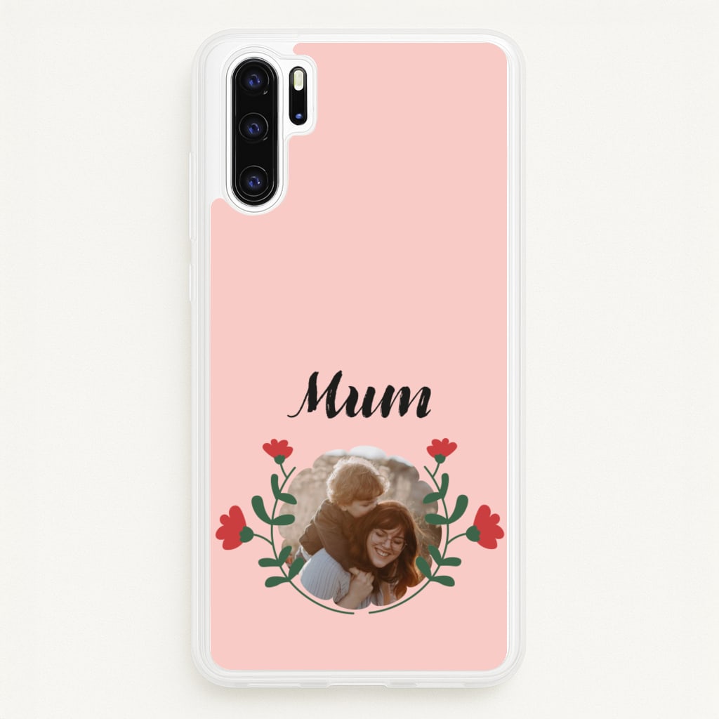 Mum Red Flowers - Personalised Mother's Day - Mother's Day Phone Case for Huawei P30 Pro