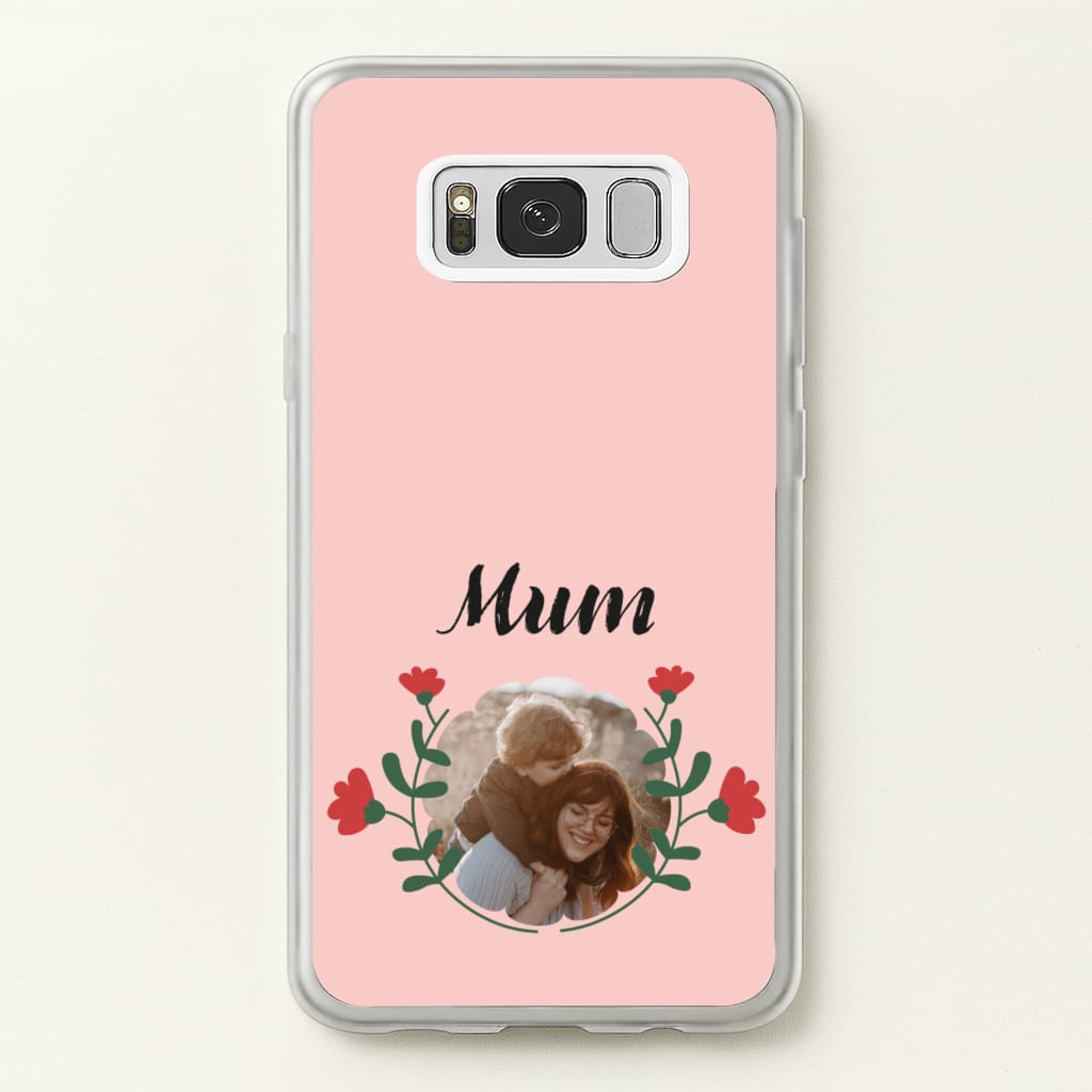 Mum Red Flowers - Personalised Mother's Day - Mother's Day Phone Case for Galaxy S8
