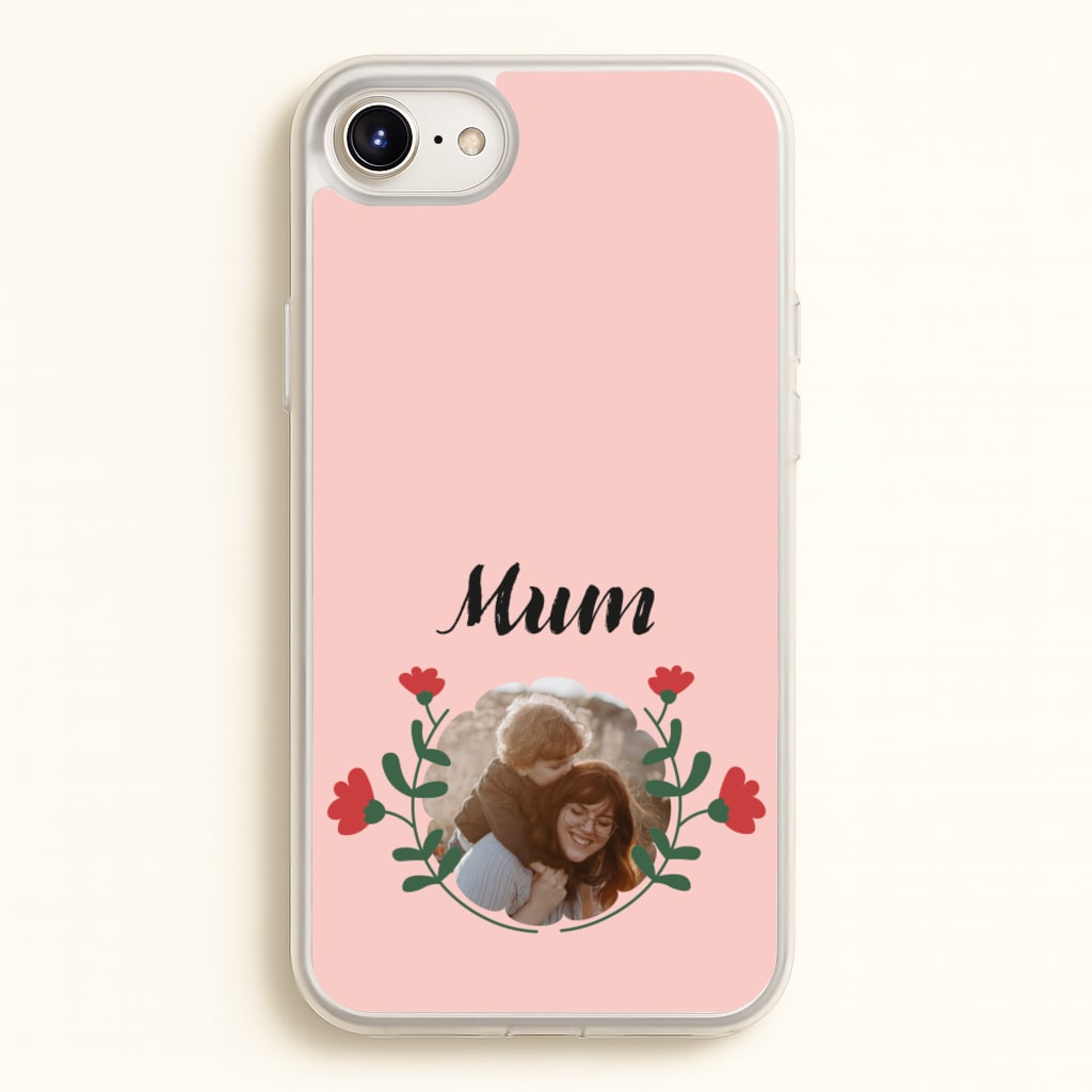 Mum Red Flowers - Personalised Mother's Day - Mother's Day Phone Case for iPhone 6 / 7 / 8 / SE