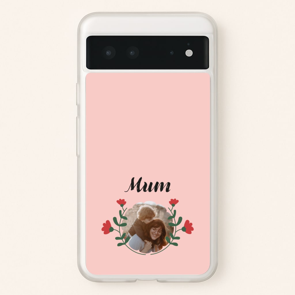 Mum Red Flowers - Personalised Mother's Day - Mother's Day Phone Case for Google Pixel 6