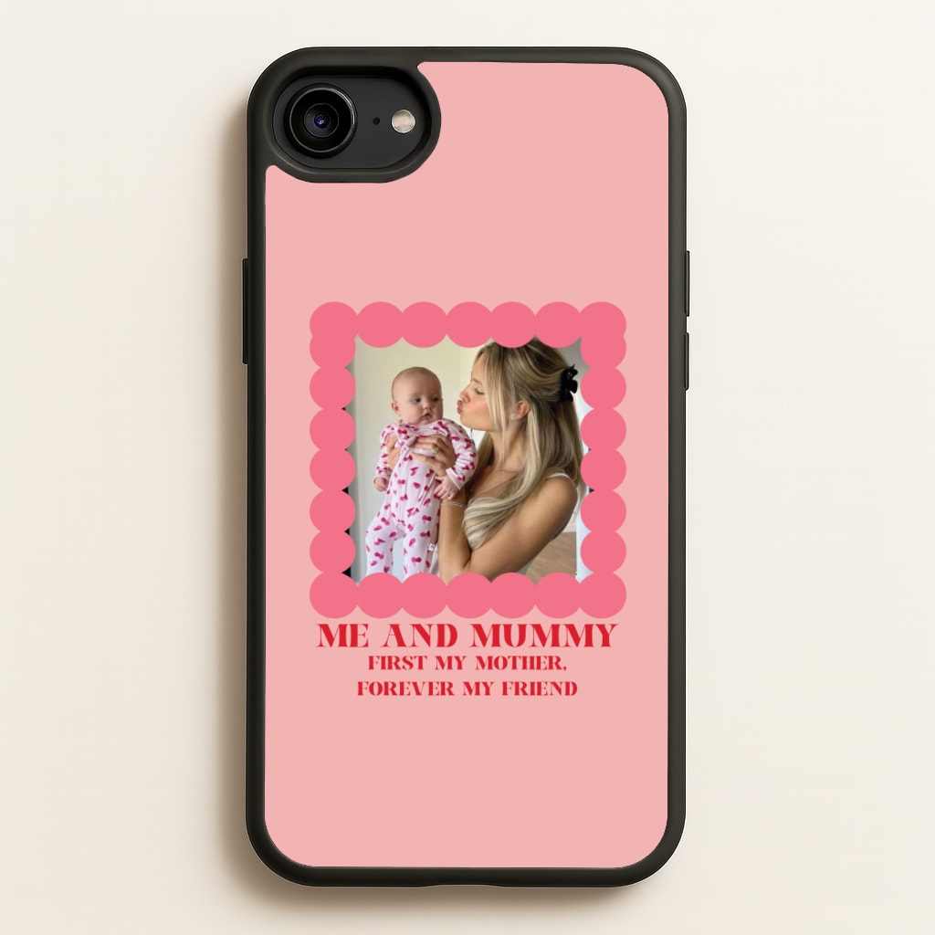Me And Mummy - Personalised Mother's Day - Mother's Day Phone Case for iPhone 6 / 7 / 8 / SE