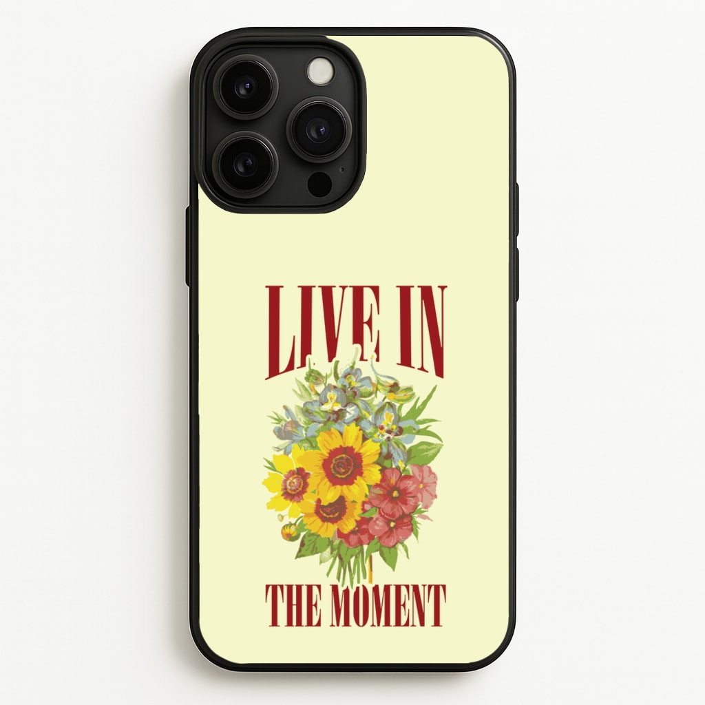 Live In The Moment - Mother's Day Phone Case for iPhone 13 Pro Max