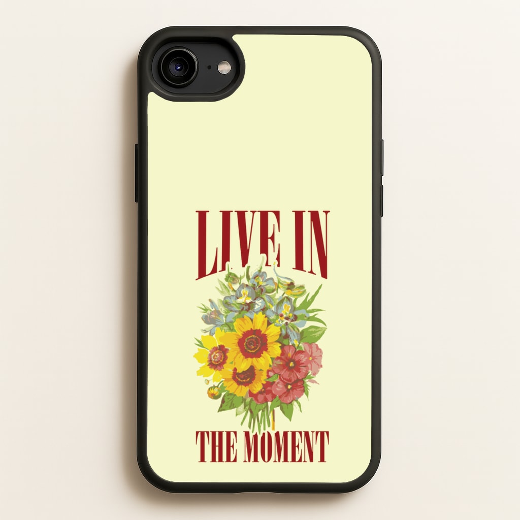 Live In The Moment - Mother's Day Phone Case for iPhone 6 / 7 / 8 / SE