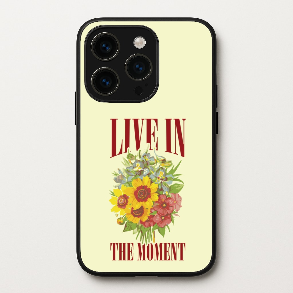 Live In The Moment - Mother's Day Phone Case for iPhone 15 Pro