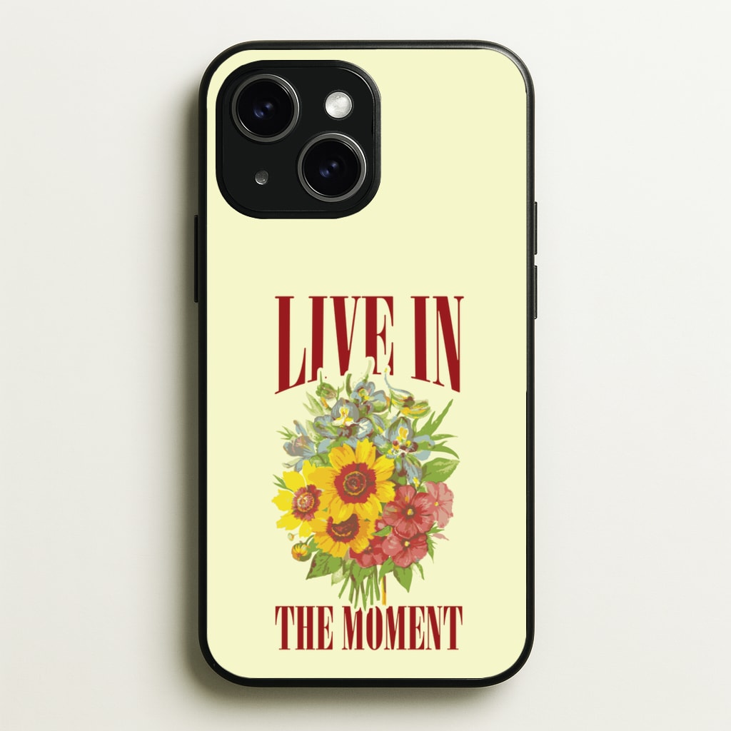 Live In The Moment - Mother's Day Phone Case for iPhone 15 Plus