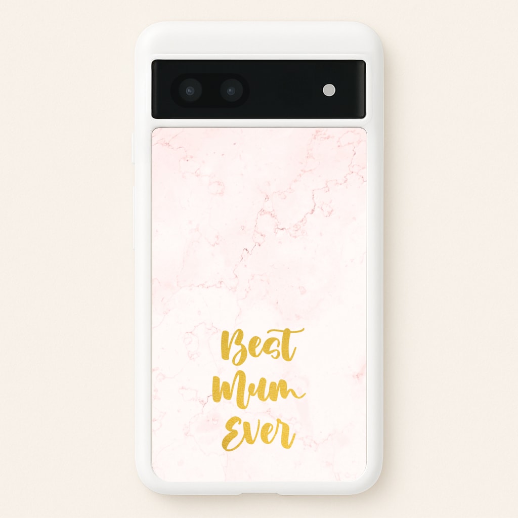 Golden Best Mum Ever - Mother's Day Phone Case for Google Pixel 6a