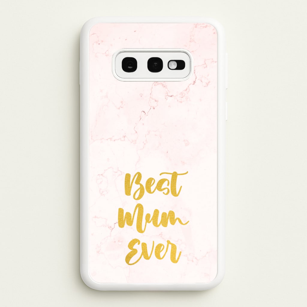 Golden Best Mum Ever - Mother's Day Phone Case for Galaxy S10e
