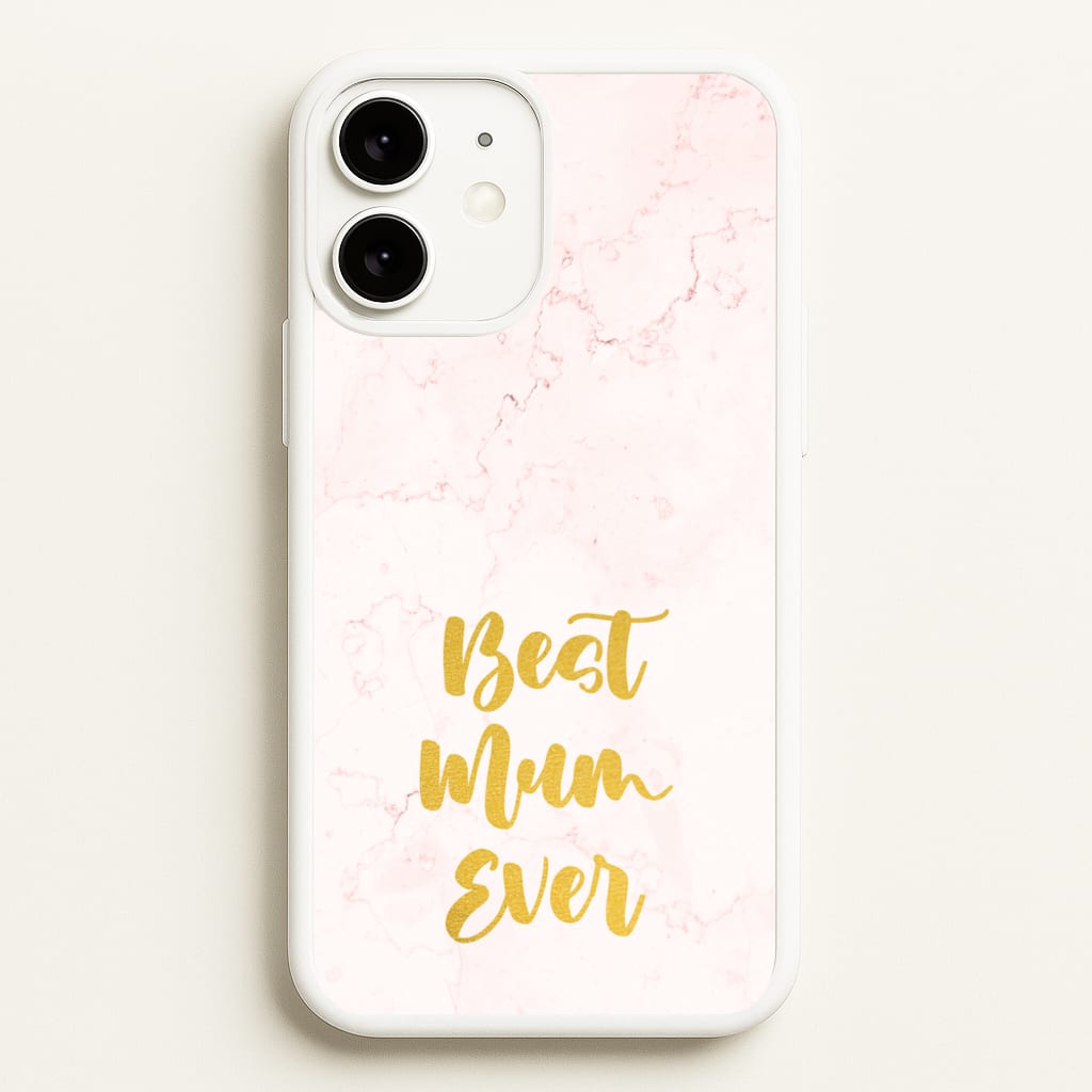 Golden Best Mum Ever - Mother's Day Phone Case for iPhone 11