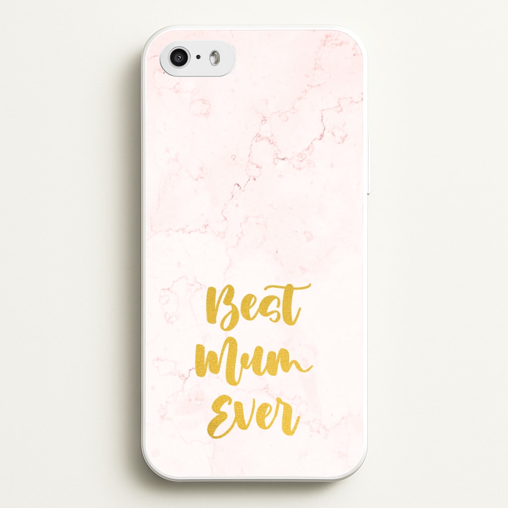 Golden Best Mum Ever - Mother's Day Phone Case for iPhone 5 / 5s / SE 2016