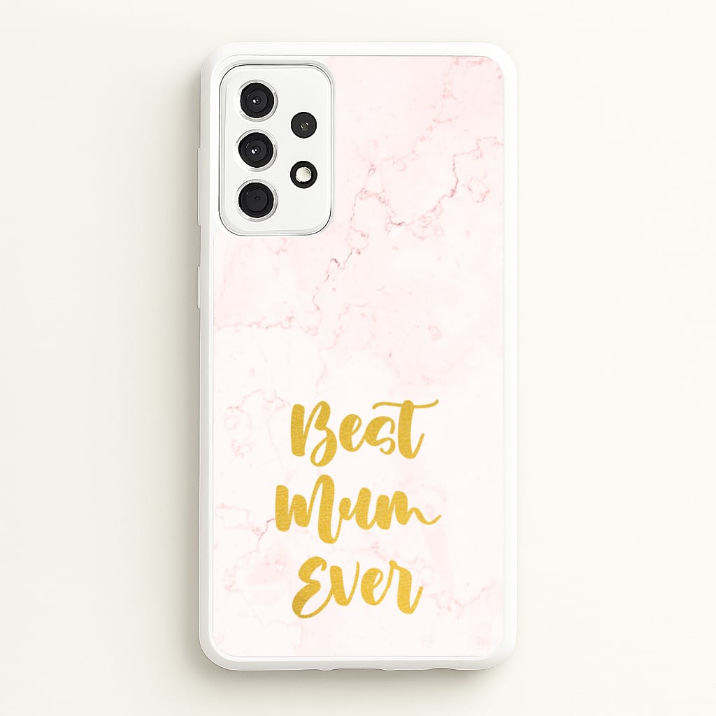 Golden Best Mum Ever - Mother's Day Phone Case for Galaxy A52 / A52s