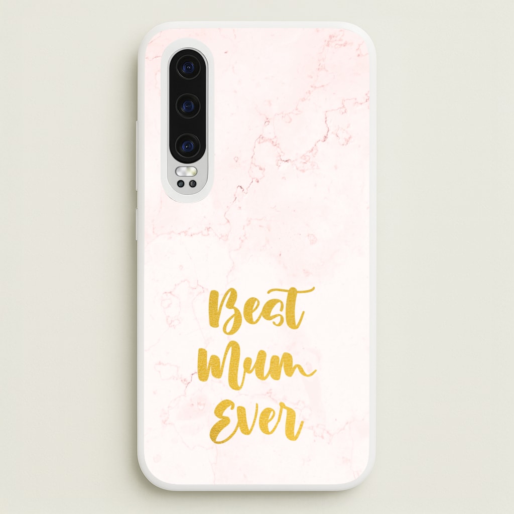 Golden Best Mum Ever - Mother's Day Phone Case for Huawei P30