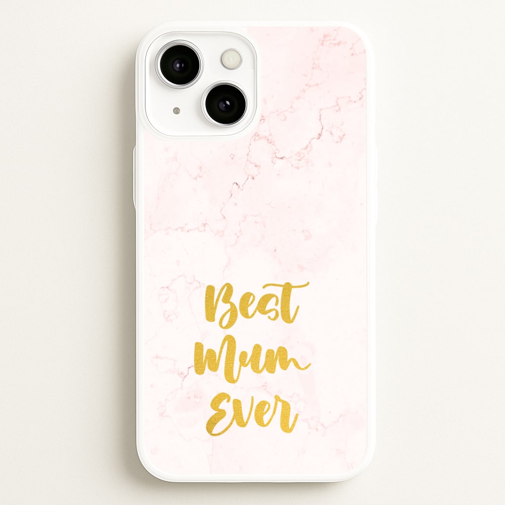 Golden Best Mum Ever - Mother's Day Phone Case for iPhone 13