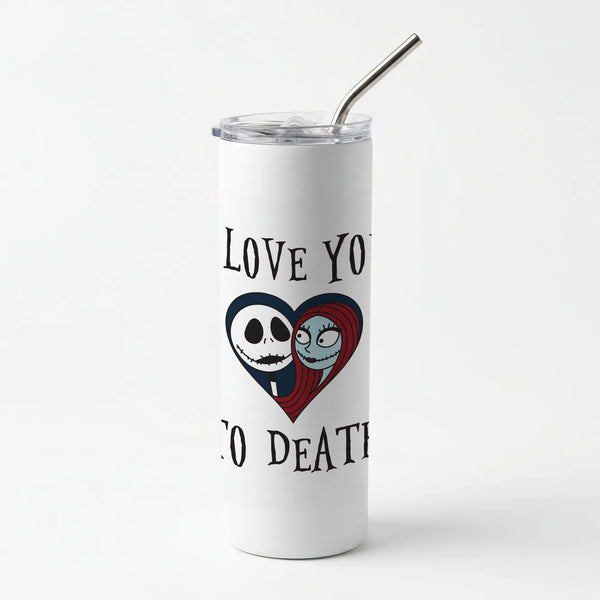 I Love You To Death Heart Skinny Tumbler