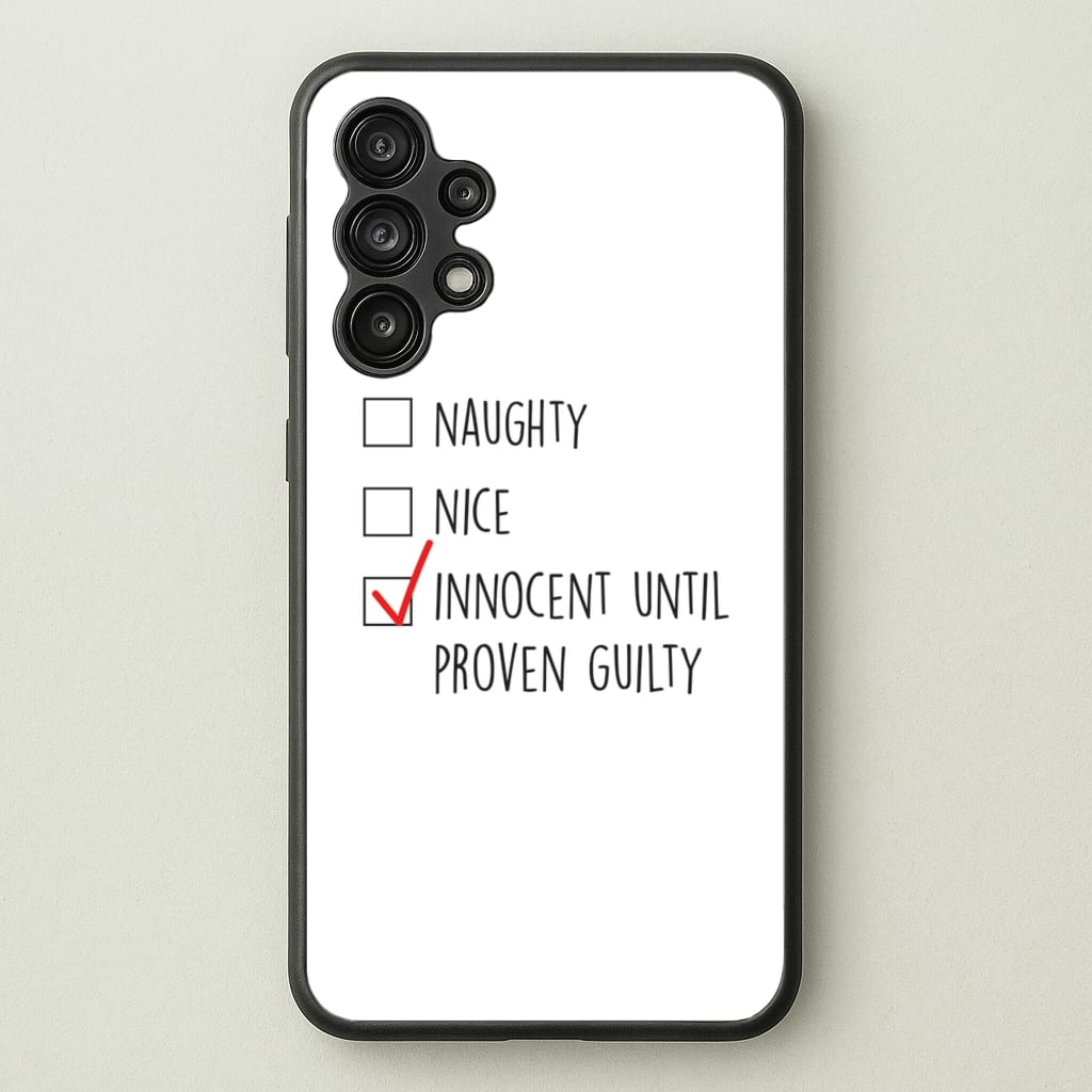 Innocent Until Proven Guilty - Naughty Or Nice - Naughty Or Nice Phone Case for Galaxy A13