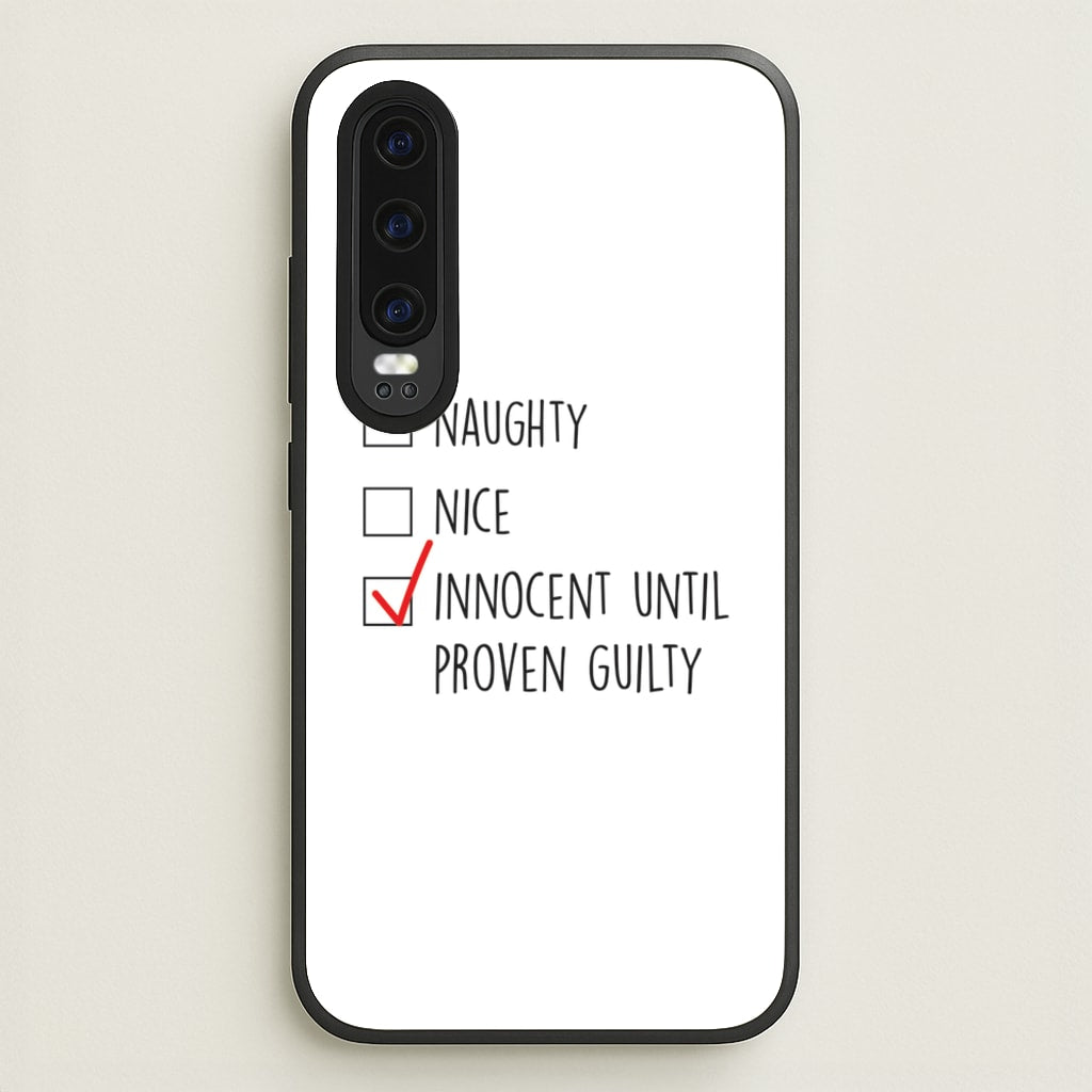 Innocent Until Proven Guilty - Naughty Or Nice - Naughty Or Nice Phone Case for Huawei P30