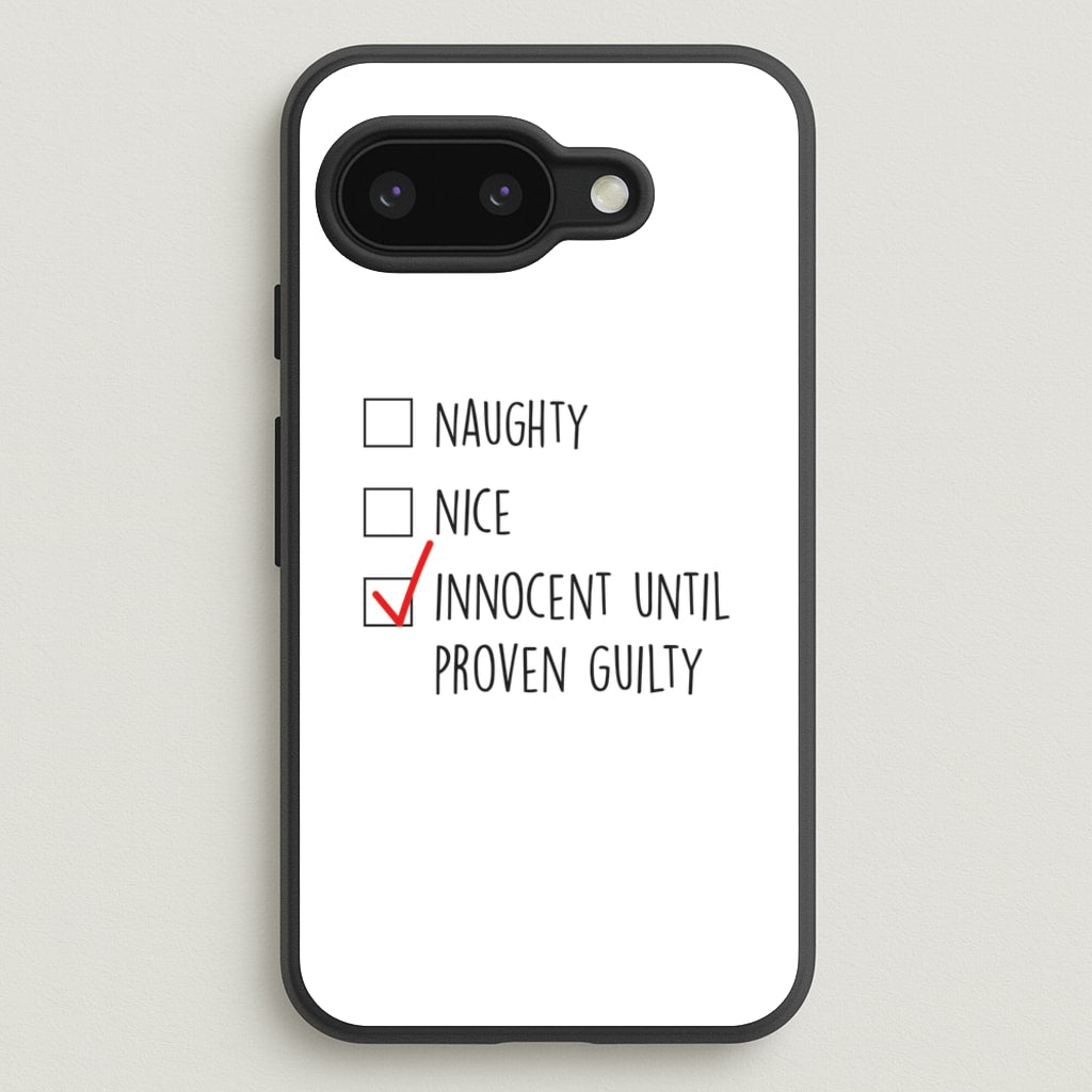 Innocent Until Proven Guilty - Naughty Or Nice - Naughty Or Nice Phone Case for Google Pixel 9a
