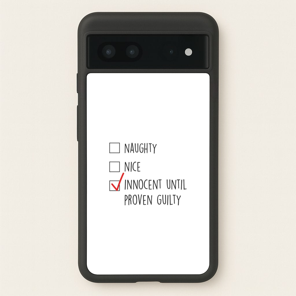 Innocent Until Proven Guilty - Naughty Or Nice - Naughty Or Nice Phone Case for Google Pixel 7