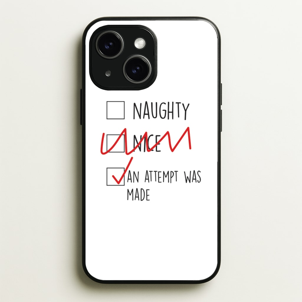 An Attempt Was Made - Naughty Or Nice - Naughty Or Nice Phone Case for iPhone 15