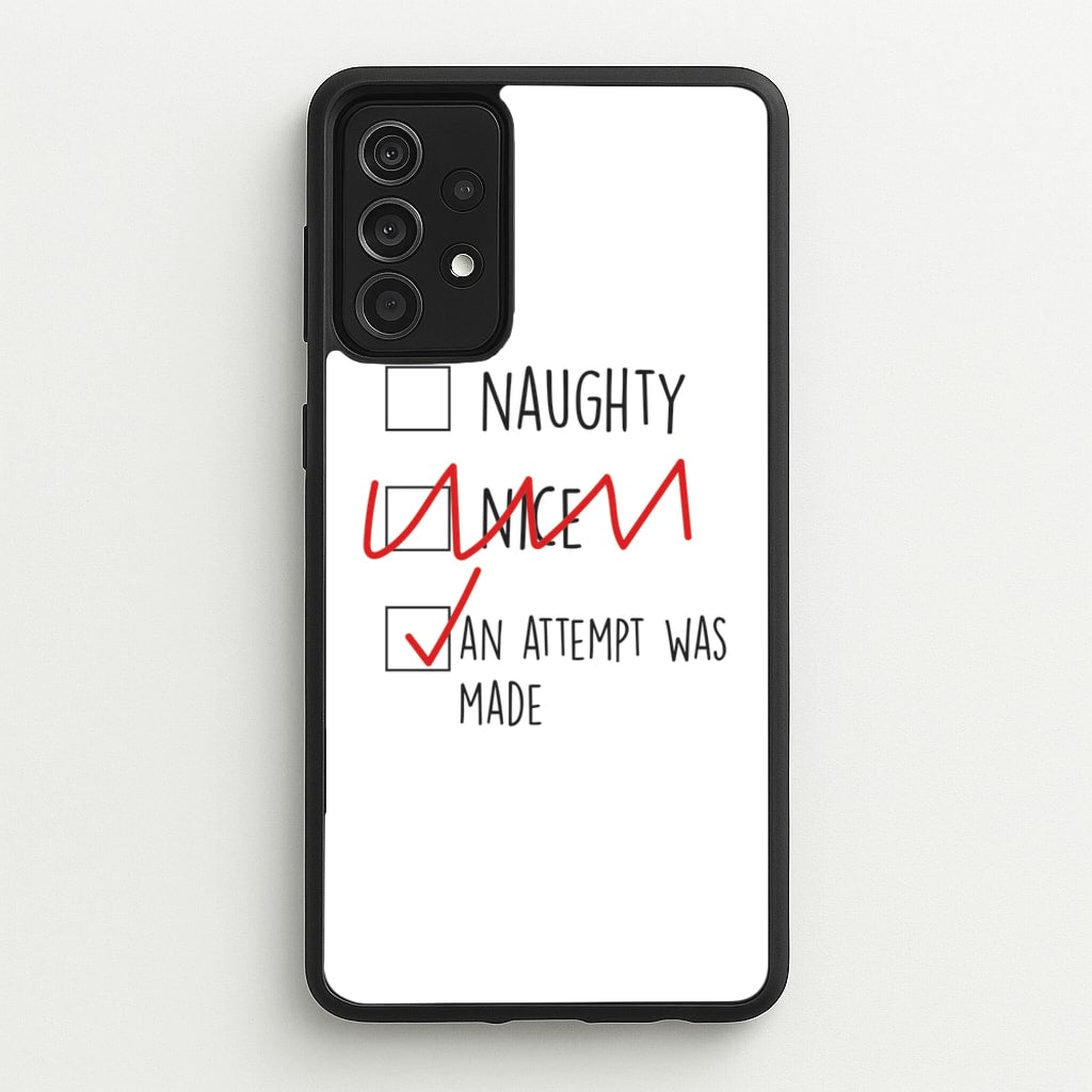 An Attempt Was Made - Naughty Or Nice - Naughty Or Nice Phone Case for Galaxy A52 / A52s
