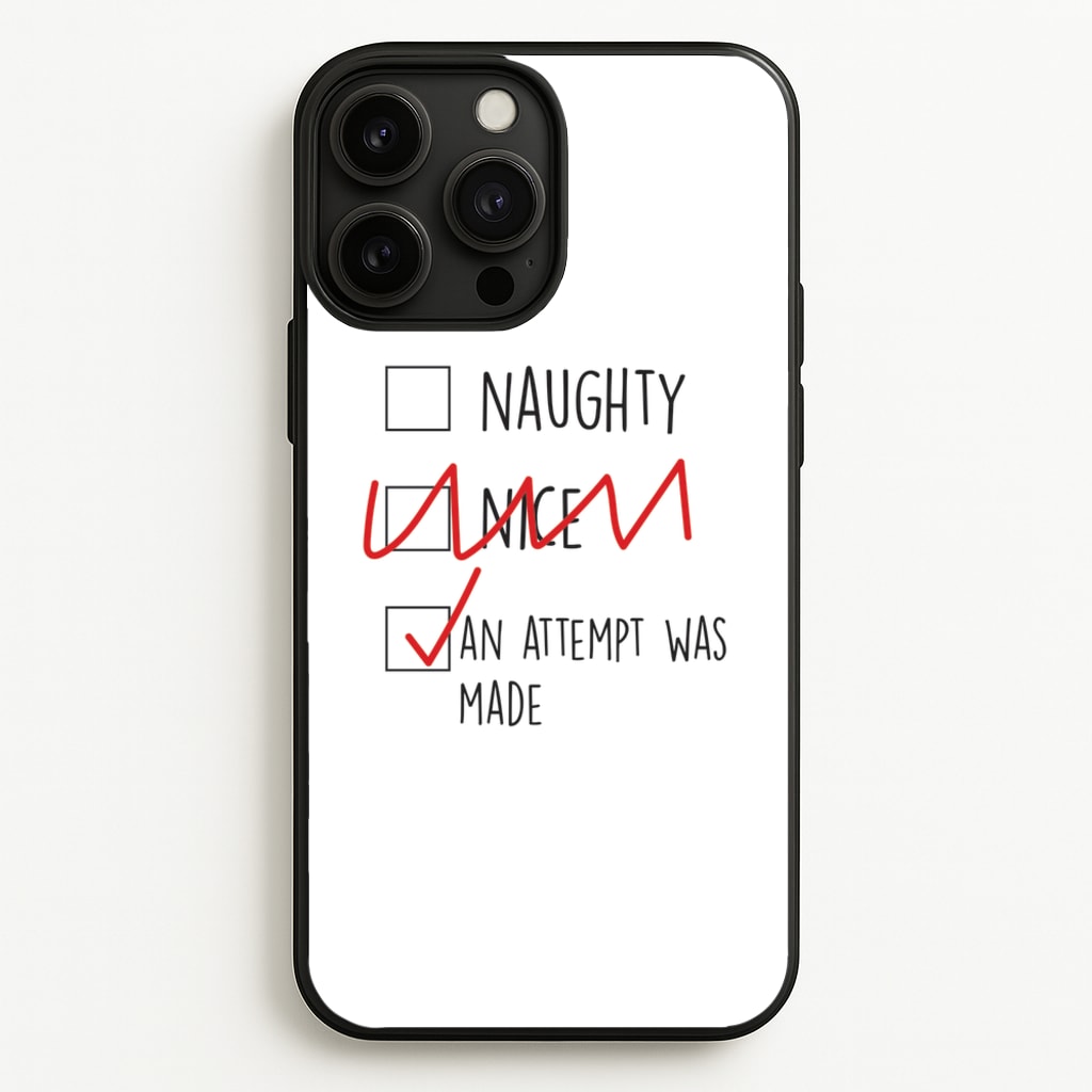 An Attempt Was Made - Naughty Or Nice - Naughty Or Nice Phone Case for iPhone 13 Pro Max
